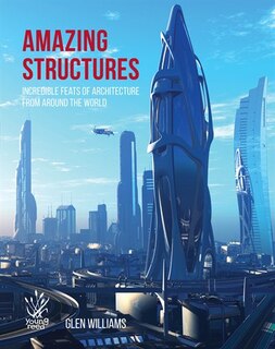 Amazing Structures Of The World: Incredible Feats Of Architecture From Around The World
