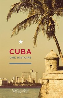 Cuba: Une Histoire