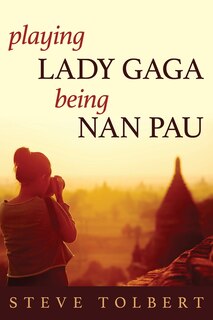 Front cover_Playing Lada Gaga, Being Nan Pau