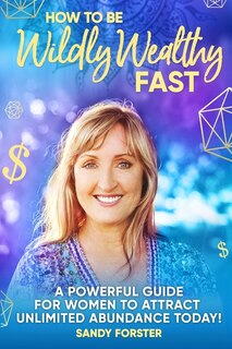 Front cover_How To Be Wildly Wealthy Fast