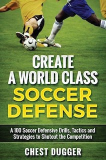 Front cover_Create A World Class Soccer Defense