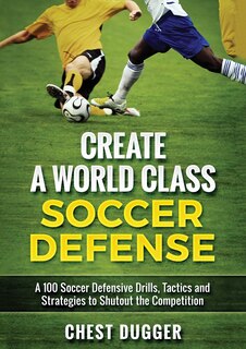 Front cover_Create a World Class Soccer Defense