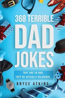 Front cover_368 Terrible Dad Jokes