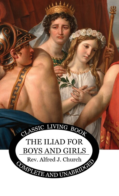 The Iliad For Boys And Girls