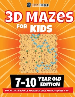 Couverture_3d Maze For Kids - 7-10 Year Old Edition - Fun Activity Book Of Mazes For Girls And Boys (ages 7-10)