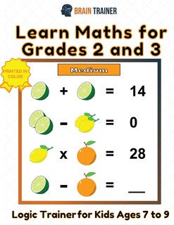 Couverture_Learn Maths For Grade 2 and 3 - Logic Trainer For Kids Ages 7 to 9