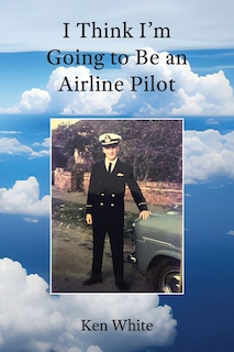 Front cover_I Think I'm Going to Be an Airline Pilot