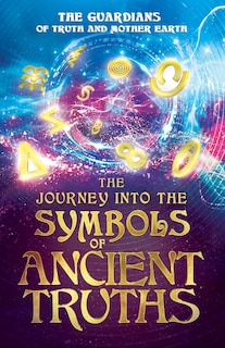 Couverture_The Journey into the Symbols of Ancient Truths