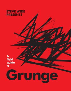 Front cover_A Field Guide To Grunge