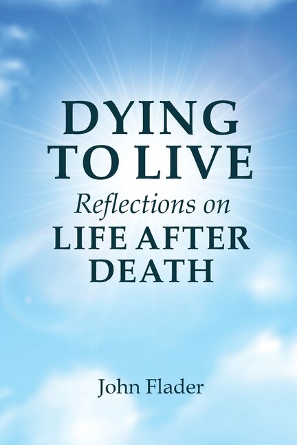 Front cover_DYING TO LIVE Reflections on LIFE AFTER DEATH