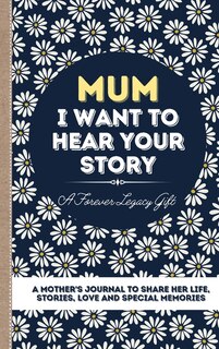 Front cover_Mum, I Want To Hear Your Story