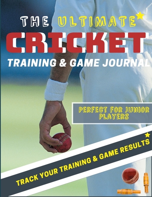 Front cover_The Ultimate Cricket Training and Game Journal