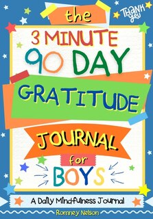 Front cover_The 3 Minute, 90 Day Gratitude Journal for Boys