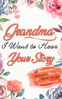 Front cover_Grandma, I Want To Hear Your Story
