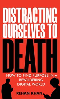 Front cover_Distracting Ourselves to Death