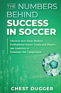 Front cover_The Numbers Behind Success in Soccer