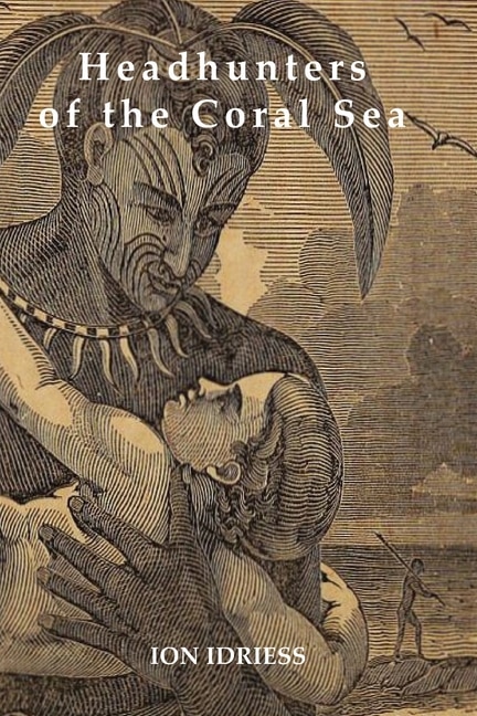 Front cover_Headhunters of the Coral Sea