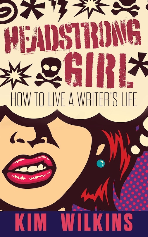 Headstrong Girl: How To Live A Writer's Life