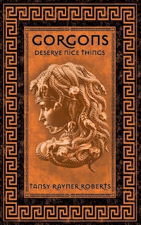 Front cover_Gorgons Deserve Nice Things