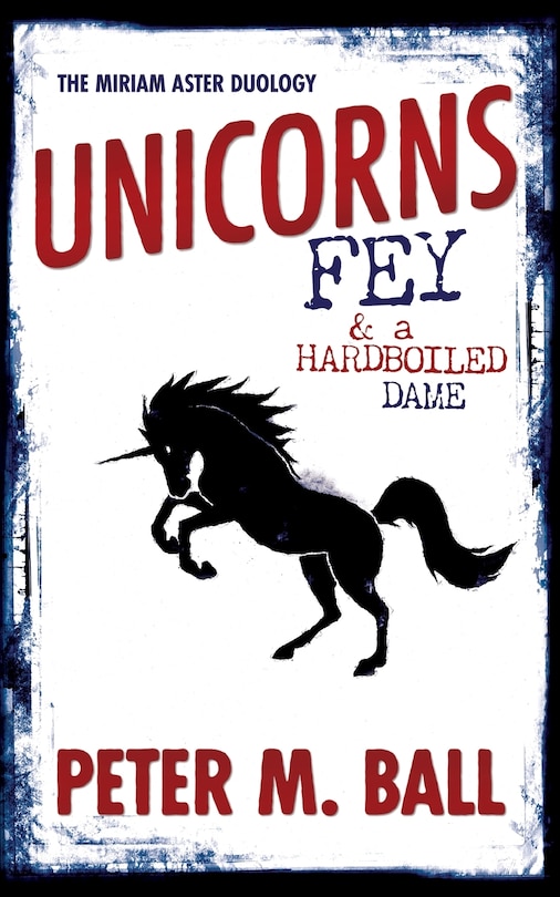 Front cover_Unicorns, Fey, and a Hardboiled Dame