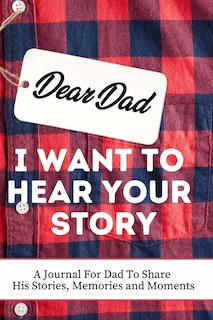 Front cover_Dear Dad. I Want To Hear Your Story