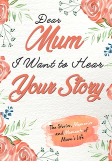 Couverture_Dear Mum. I Want To Hear Your Story