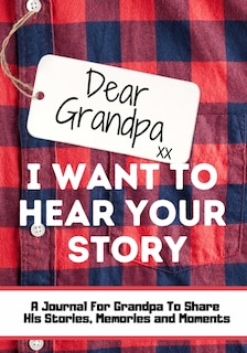 Front cover_Dear Grandpa. I Want To Hear Your Story