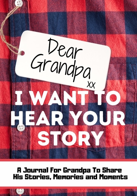 Front cover_Dear Grandpa. I Want To Hear Your Story