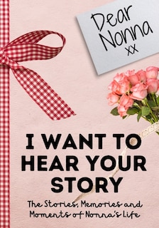 Front cover_Dear Nonna. I Want To Hear Your Story