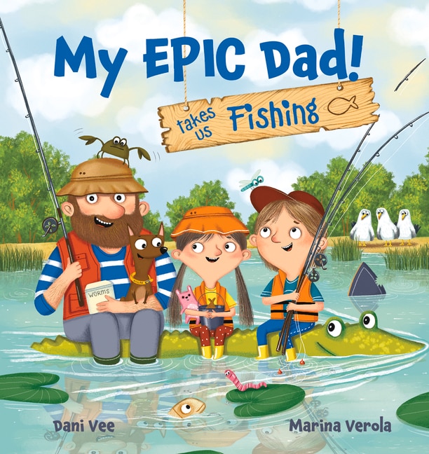 Front cover_My EPIC Dad! Takes Us Fishing