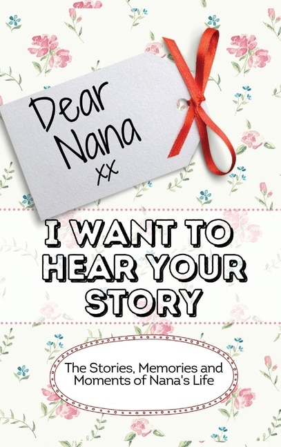 Front cover_Dear Nana - I Want To Hear Your Story