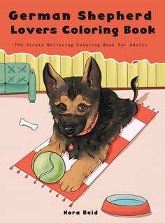 Front cover_German Shepherd Lovers Coloring Book - The Stress Relieving Dog Coloring Book For Adults