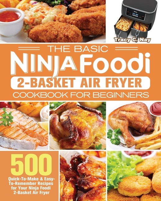 Front cover_The Basic Ninja Foodi 2-Basket Air Fryer Cookbook for Beginners