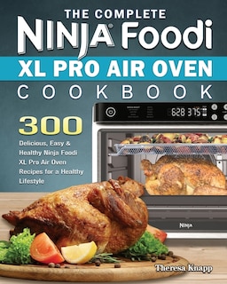 Front cover_The Complete Ninja Foodi XL Pro Air Oven Cookbook
