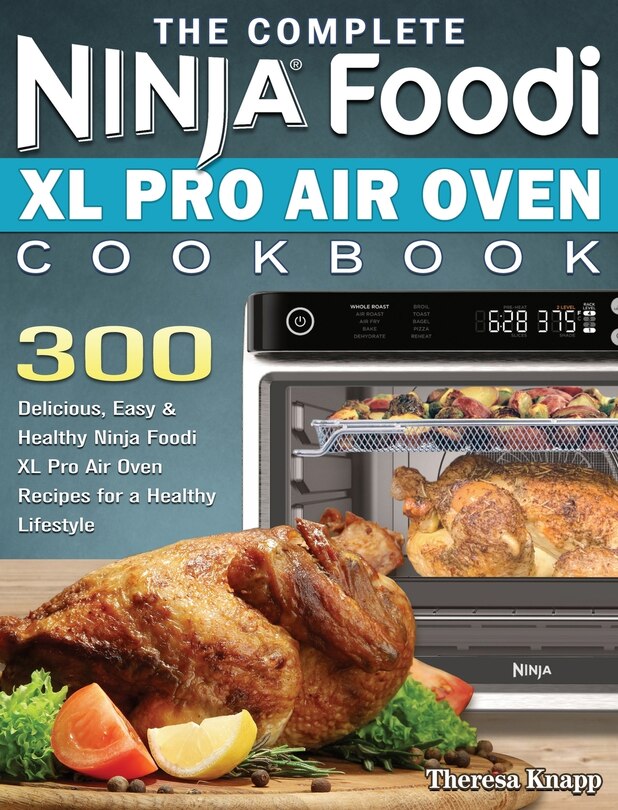 Front cover_The Complete Ninja Foodi XL Pro Air Oven Cookbook