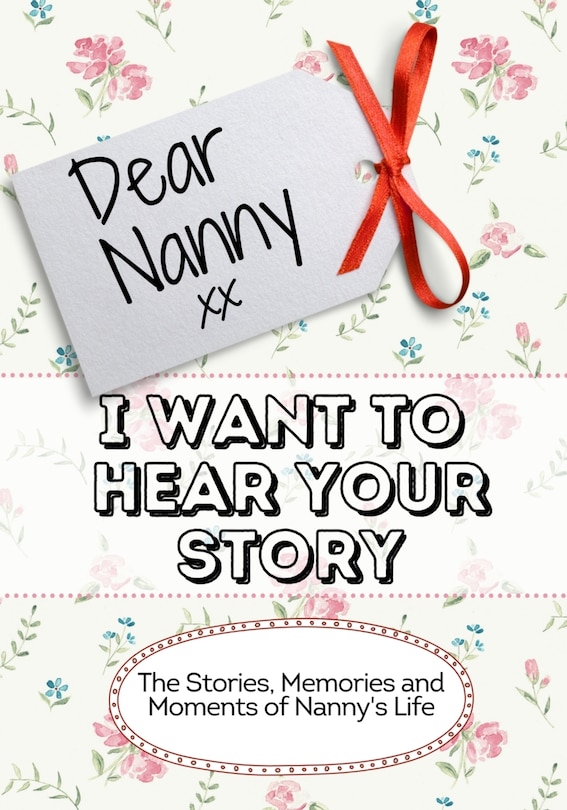 Front cover_Dear Nanny, I Want To Hear Your Story