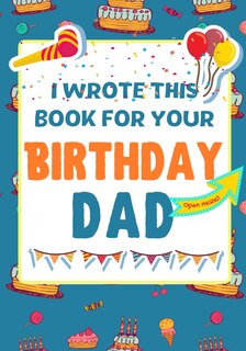 Front cover_I Wrote This Book For Your Birthday Dad