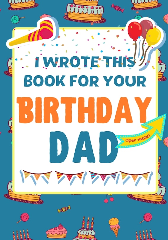 Front cover_I Wrote This Book For Your Birthday Dad