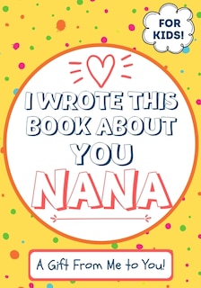 Front cover_I Wrote This Book About You Nana