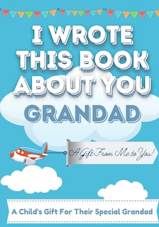 Couverture_I Wrote This Book About You Grandad
