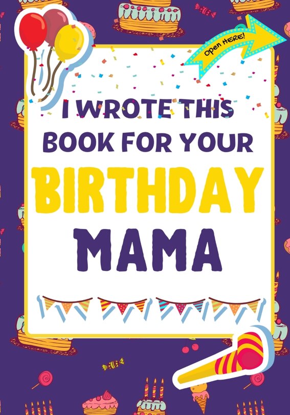Front cover_I Wrote This Book For Your Birthday Mama