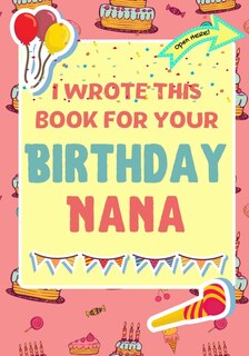 Front cover_I Wrote This Book For Your Birthday Nana