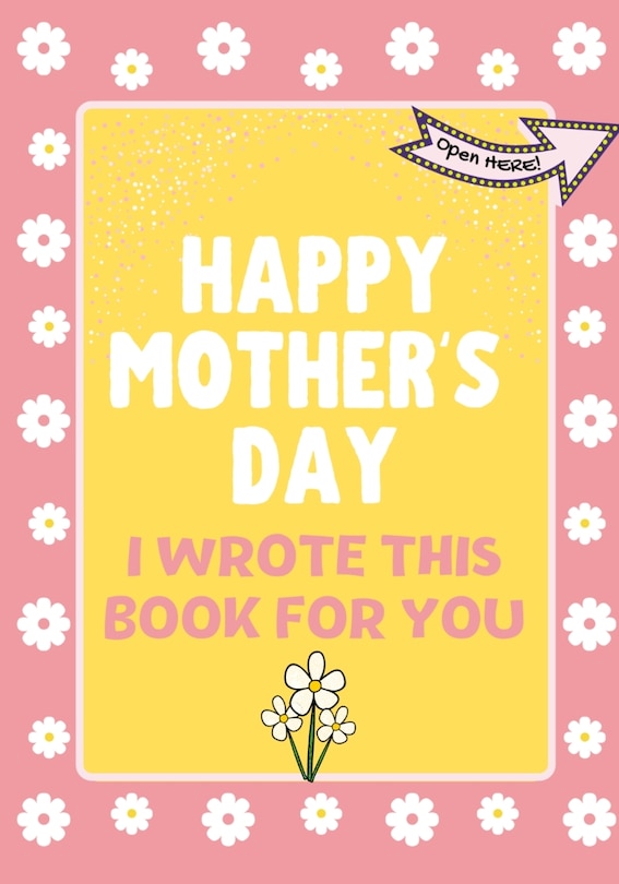Front cover_Happy Mother's Day - I Wrote This Book For You
