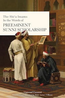 Couverture_The Shī'a Imams in the words of Preeminent Sunni Scholarship