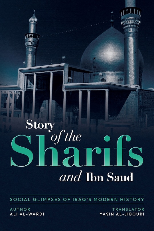 Front cover_Social Glimpses of Iraq's Modern History- Story of the Sharifs and Ibn Saud