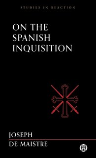 Front cover_On the Spanish Inquisition - Imperium Press (Studies in Reaction)