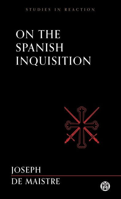 Front cover_On the Spanish Inquisition - Imperium Press (Studies in Reaction)