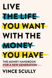 Front cover_Live the Life You Want with the Money You Have