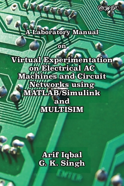 Couverture_A Laboratory Manual on Virtual Experimentation on Electrical AC Machines and Circuit Networks using MATLAB/Simulink and MULTISIM