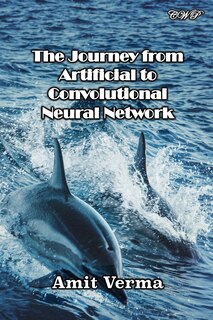 Front cover_The Journey from Artificial to Convolutional Neural Network